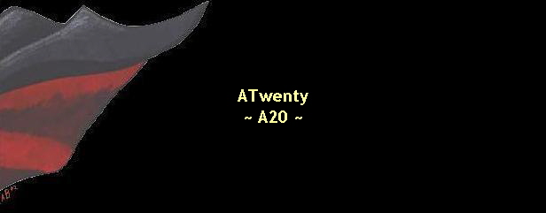 ATwenty 
 ~ A20 ~