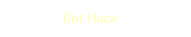 Dot Hack