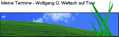 Meine Termine - Wolfgang G. Wettach auf Tour