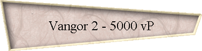 Vangor 2 - 5000 vP